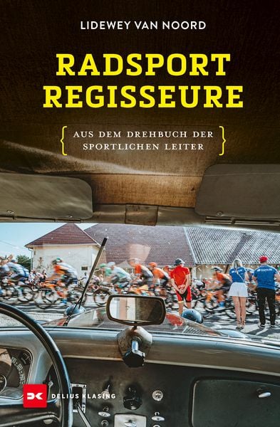 Radsport-Regisseure, Gebundene Ausgabe von Lidewey van Noord, Delius Klasing, 9783667132109