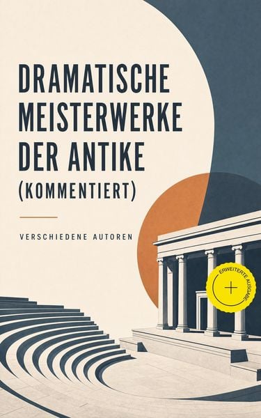 Produktbild: Dramatische Meisterwerke der Antike (Kommentiert)