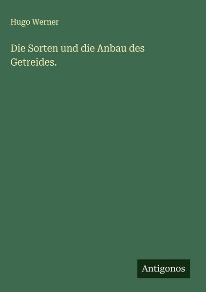 Produktbild: Die Sorten und die Anbau des Getreides.