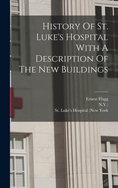 Produktbild: History Of St. Luke's Hospital With A Description Of The New Buildings
