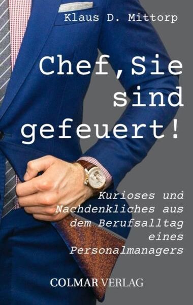 Chef, Sie sind gefeuert!, Taschenbuch von Klaus D. Mittorp, Tredition, 9783347358522