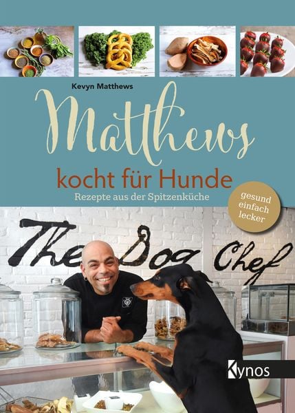 Matthews kocht für Hunde, Taschenbuch von Kevyn Matthews, Kynos Verlag, 978-3-95464-283-0