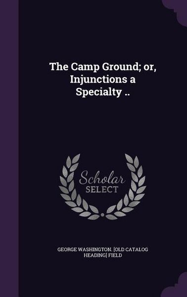 Produktbild: The Camp Ground; or, Injunctions a Specialty ..