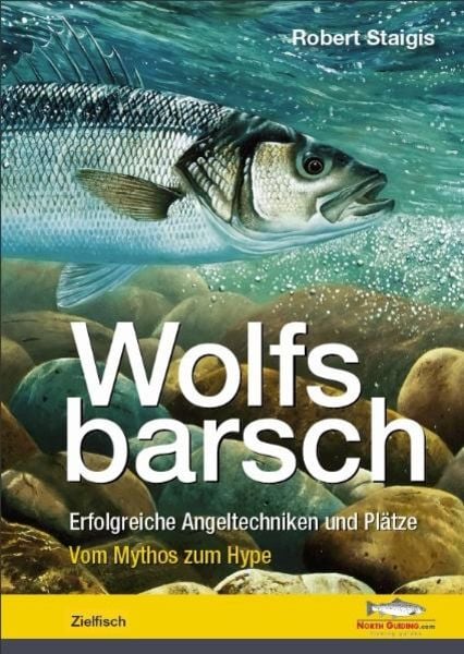 Wolfsbarsch, Gebundene Ausgabe von Robert Staigis, North Guiding.Com, 978-3-942366-22-9