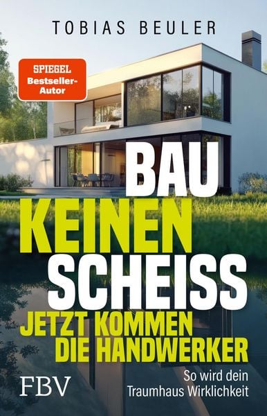 Bau keinen Scheiß – Jetzt kommen die Handwerker, Taschenbuch von Tobias Beuler, Finanzbuch Verlag, 9783959728331