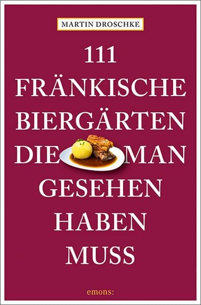 Produktbild: 111 fr&auml;nkische Bierg&auml;rten, die man gesehen haben muss