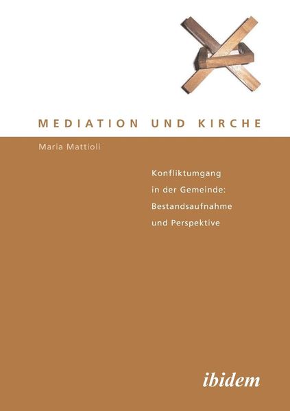Mattioli, M: Mediation und Kirche. Konfliktumgang in der Gem, Taschenbuch von Maria Mattioli, Ibidem, 9783898218115