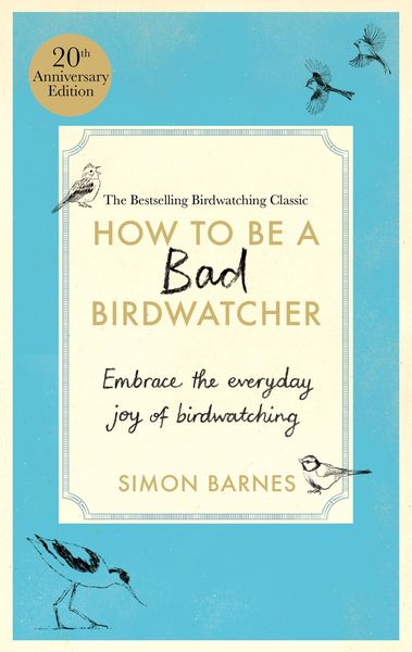Produktbild: How to be a Bad Birdwatcher Anniversary Edition