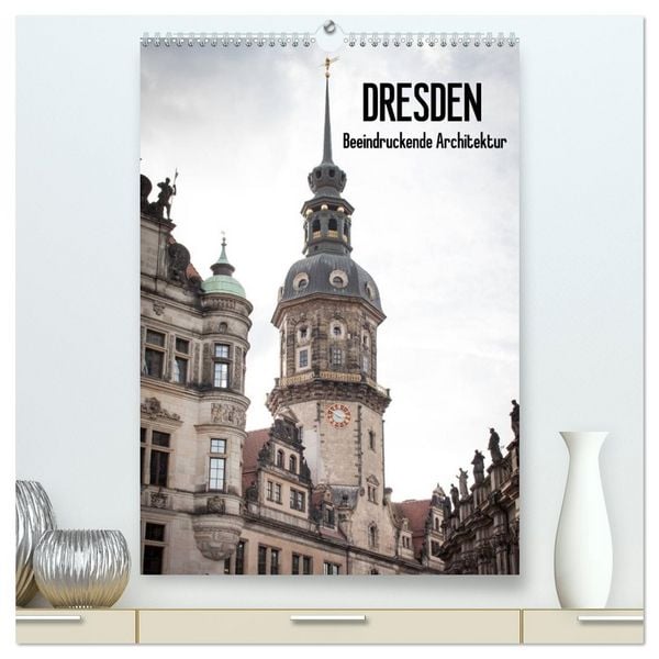 Produktbild: Dresden - Beeindruckende Architektur (hochwertiger Premium Wandkalender 2026 DIN A2 hoch), Kunstdruck in Hochglanz
