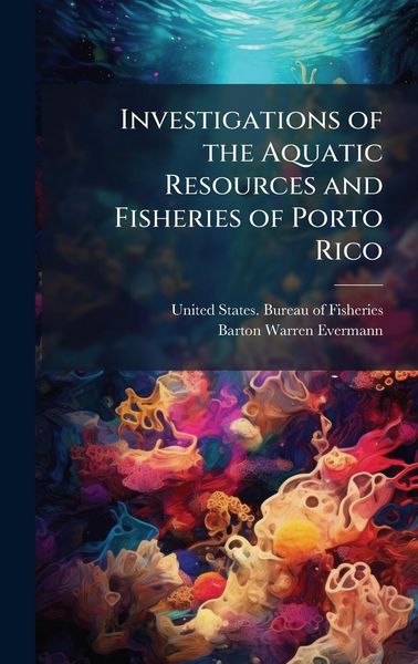 Produktbild: Investigations of the Aquatic Resources and Fisheries of Porto Rico