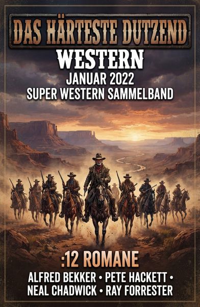 Produktbild: Das h&auml;rteste Dutzend Western Januar 2022: Super Western Sammelband 12 Romane