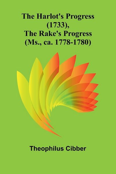 Produktbild: The Harlot'S Progress (1733), The Rake'S Progress (Ms., Ca. 1778-1780)