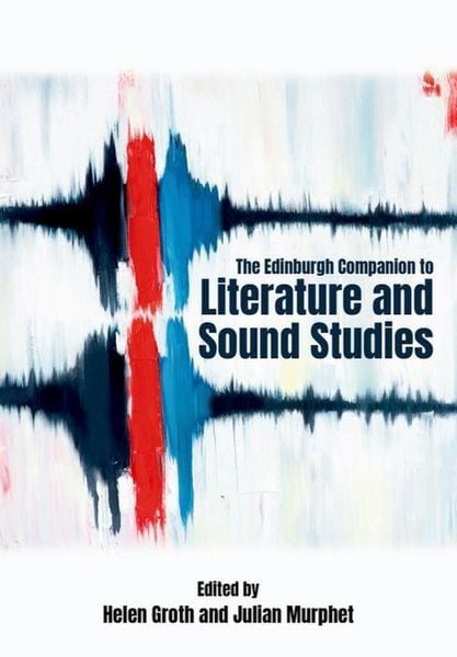 Produktbild: The Edinburgh Companion to Literature and Sound Studies
