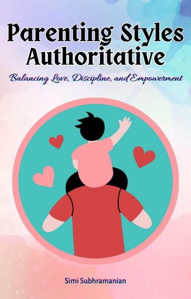 Produktbild: Parenting Styles Authoritative: Balancing Love, Discipline, and Empowerment