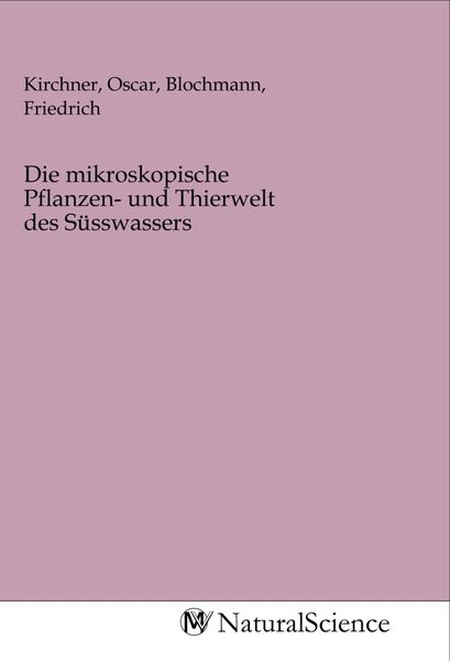 Die mikroskopische Pflanzen- und Thierwelt des Süsswassers, Taschenbuch von , MV-NaturalScience, 9783968789996