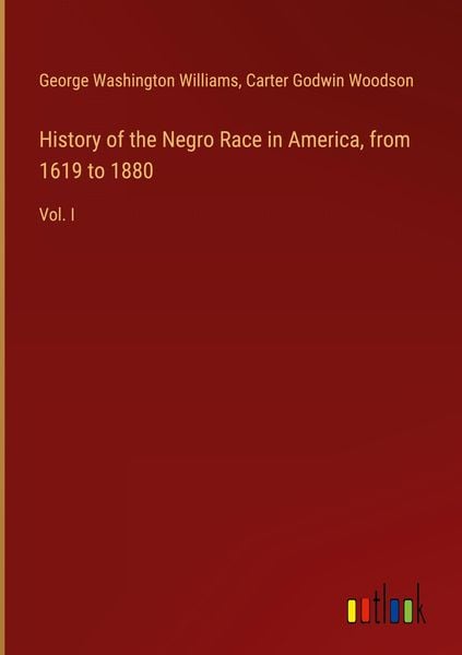 Produktbild: History of the Negro Race in America, from 1619 to 1880