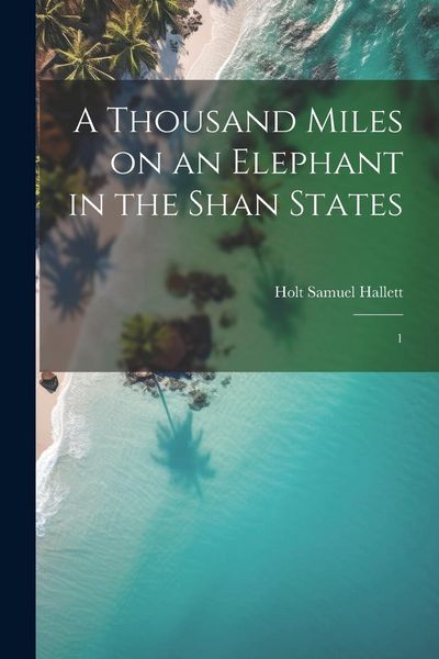 Produktbild: A Thousand Miles on an Elephant in the Shan States: 1