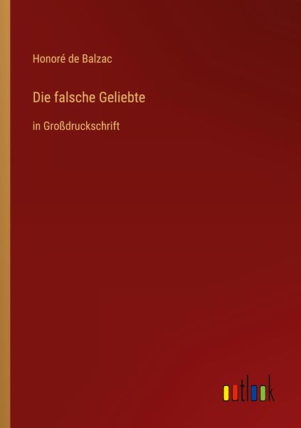 Die falsche Geliebte, Taschenbuch von Honore de Balzac, Outlook, 9783368480905