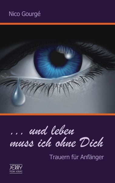 ... und leben muss ich ohne Dich, Paperback von Nico Gourgé, Jerry Media, 978-3-9523672-4-7