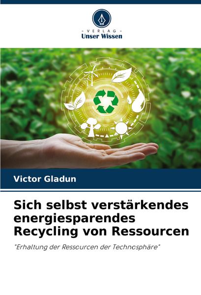 Produktbild: Sich selbst verst&auml;rkendes energiesparendes Recycling von Ressourcen