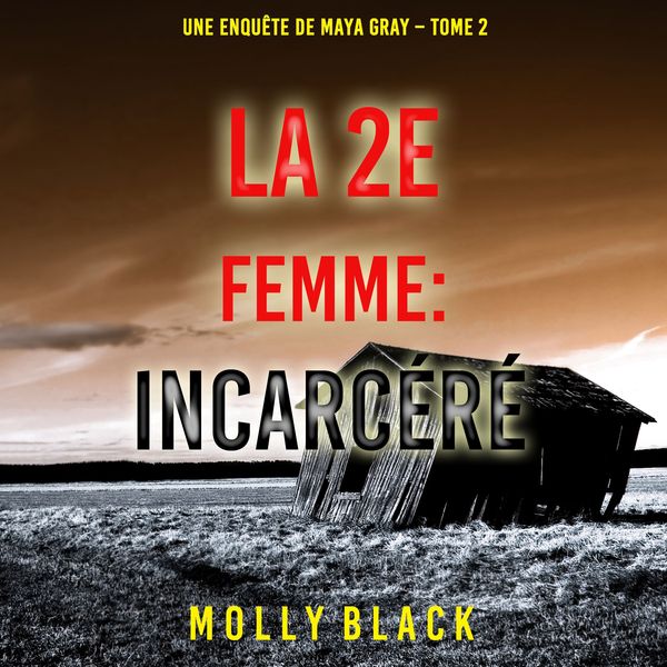 La 2e Femme : Incarcéré (Une enquête de Maya Gray – Tome 2)