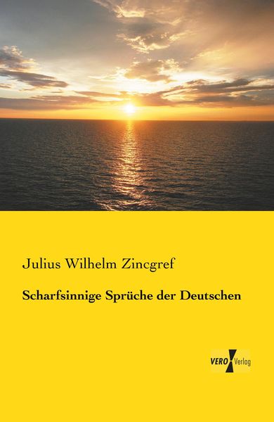 Scharfsinnige Sprüche der Deutschen, Taschenbuch von Julius Wilhelm Zincgref, BoD - Books on Demand, 9783957389985
