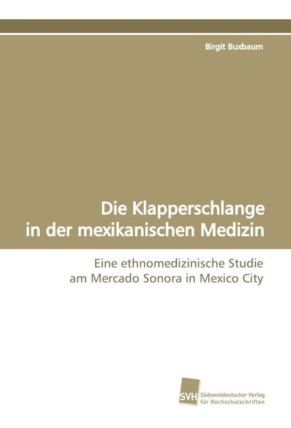 Produktbild: Die Klapperschlange in der mexikanischen Medizin