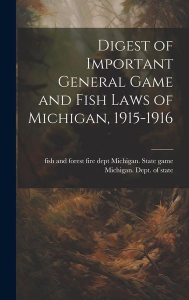 Produktbild: Digest of Important General Game and Fish Laws of Michigan, 1915-1916
