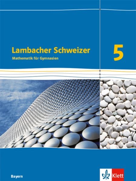 Lambacher Schweizer Mathematik 5. Ausgabe Bayern, Gebundene Ausgabe von , Klett Schulbuchverlag, 978-3-12-733051-9