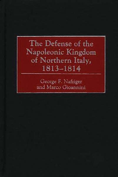 Produktbild: The Defense of the Napoleonic Kingdom of Northern Italy, 1813-1814