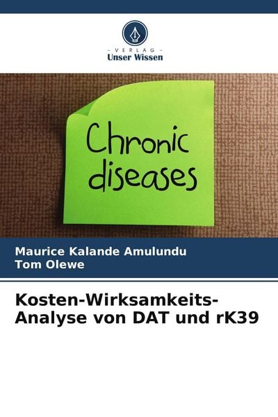 Kosten-Wirksamkeits-Analyse von DAT und rK39, Taschenbuch von Maurice Kalande Amulundu , Tom Olewe, Verlag Unser Wissen, 9786205198544