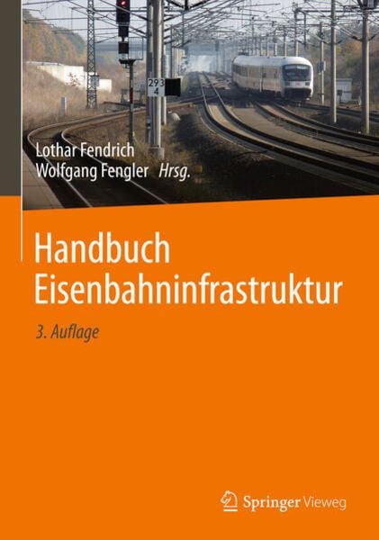 Handbuch Eisenbahninfrastruktur, Gebundene Ausgabe von , Springer Berlin, 978-3-662-56061-7