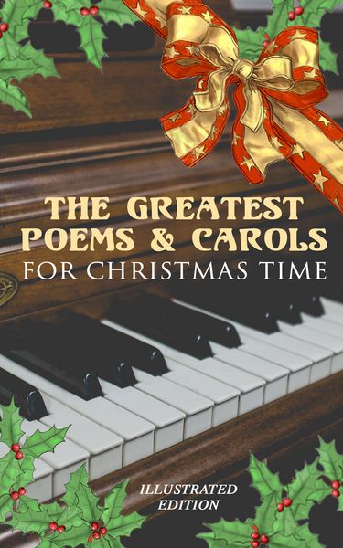 Produktbild: The Greatest Poems & Carols for Christmas Time (Illustrated Edition)