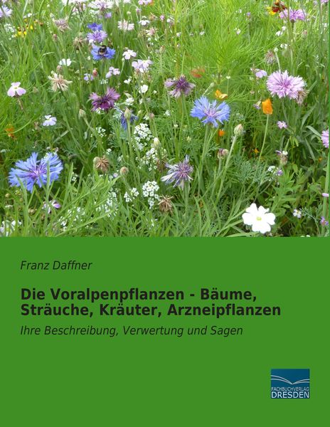 Produktbild: Die Voralpenpflanzen - B&auml;ume, Str&auml;uche, Kr&auml;uter, Arzneipflanzen