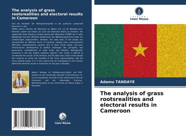 The analysis of grass rootsrealities and electoral results in Cameroon, Taschenbuch von Adamu Tandaye, Verlag Unser Wissen, 9786207588817