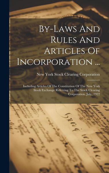 Produktbild: By-laws And Rules And Articles Of Incorporation ...: Including Articles Of The Constitution Of The New York Stock Exchange Referring To The Stock Clea