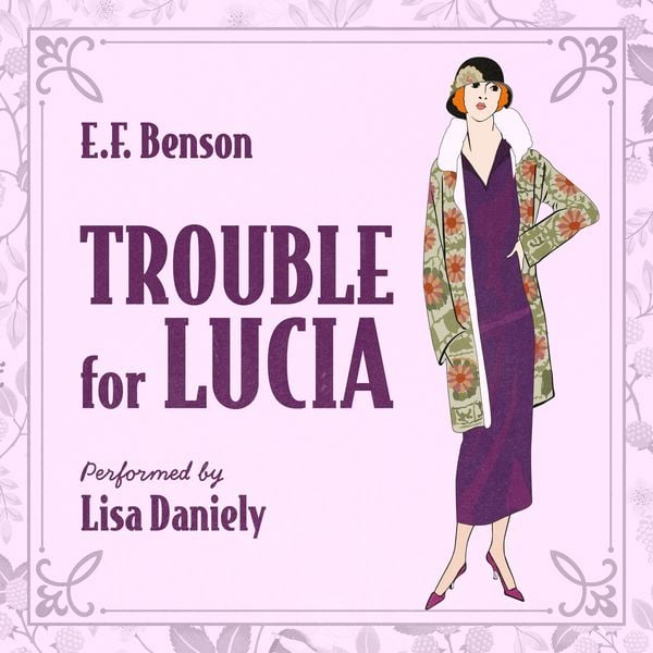 Trouble for Lucia - E.F. Benson, Audio, 9781399182256