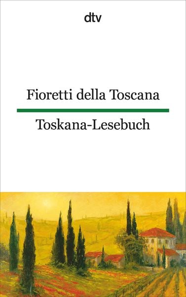Fioretti della Toscana Toskana-Lesebuch, Taschenbuch von Ina-Maria Martens,Emma Viale-Stein, dtv, 978-3-423-09506-8