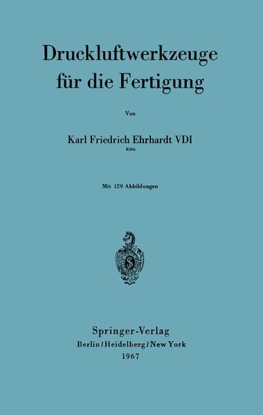 Druckluftwerkzeuge für die Fertigung, Taschenbuch von Karl F. Ehrhardt, Springer Berlin, 9783540037637