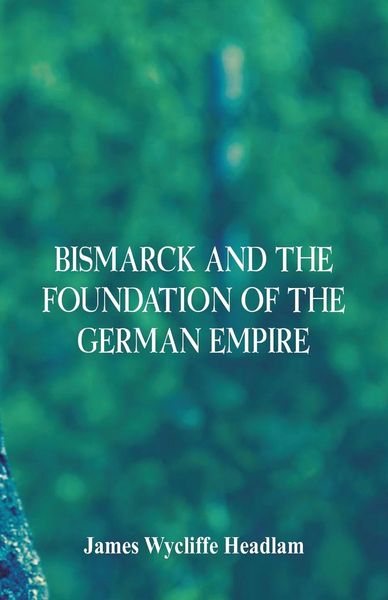 Produktbild: Bismarck and the Foundation of the German Empire
