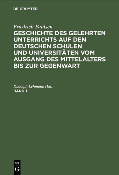 Produktbild: Friedrich Paulsen: Geschichte des gelehrten Unterrichts auf den deutschen Schulen und Universit&auml;ten vom Ausgang des Mittelalters bis zur Gegenwart. Ba