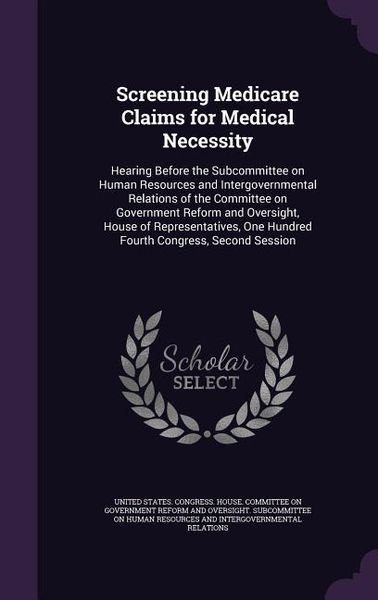 Produktbild: Screening Medicare Claims for Medical Necessity: Hearing Before the Subcommittee on Human Resources and Intergovernmental Relations of the Committee o