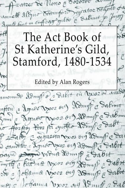 Produktbild: The Act Book of St Katherine's Guild, Stamford, 1480-1534