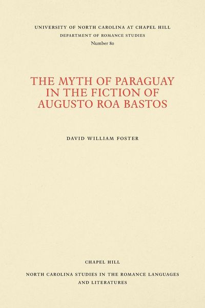 Produktbild: The Myth of Paraguay in the Fiction of Augusto Roa Bastos