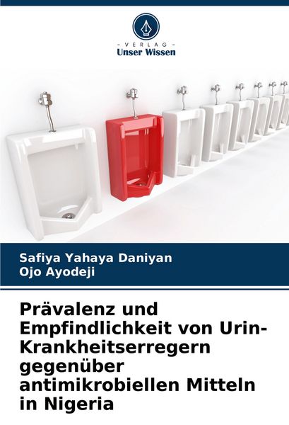 Produktbild: Pr&auml;valenz und Empfindlichkeit von Urin-Krankheitserregern gegen&uuml;ber antimikrobiellen Mitteln in Nigeria