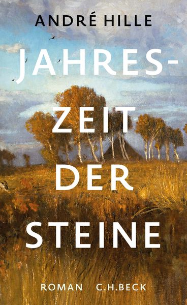 Jahreszeit der Steine, Gebundene Ausgabe von André Hille, C.H. Beck, 9783406799914