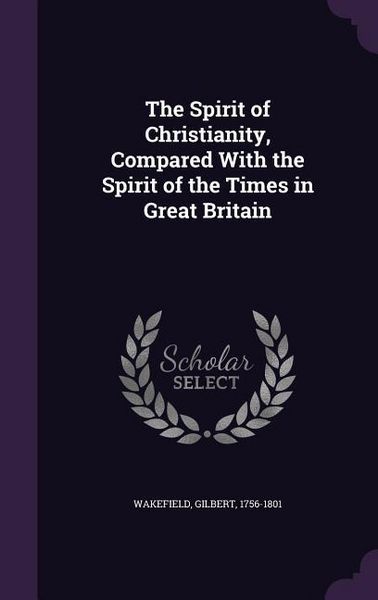 Produktbild: The Spirit of Christianity, Compared With the Spirit of the Times in Great Britain