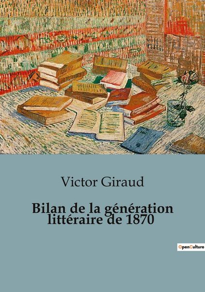 Produktbild: Bilan de la g&eacute;n&eacute;ration litt&eacute;raire de 1870