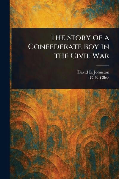 Produktbild: The Story of a Confederate Boy in the Civil War