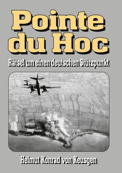 Produktbild: Pointe du Hoc - R&auml;tsel um einen deutschen St&uuml;tzpunkt